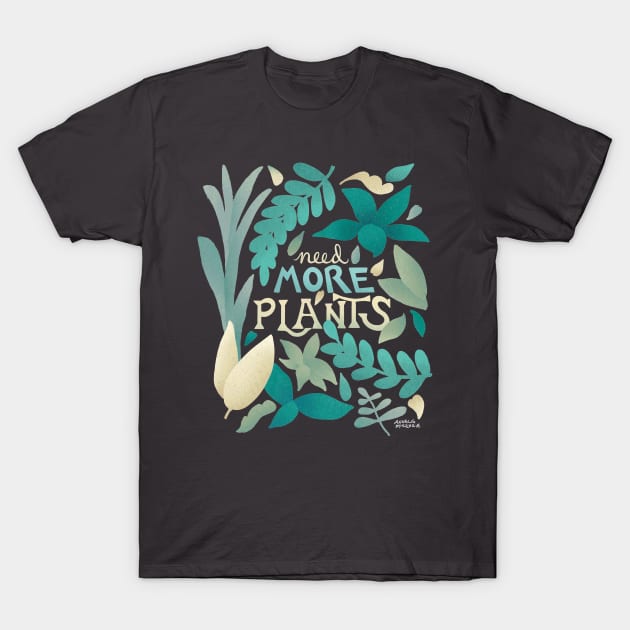 Need More Plants T-Shirt by Annelie